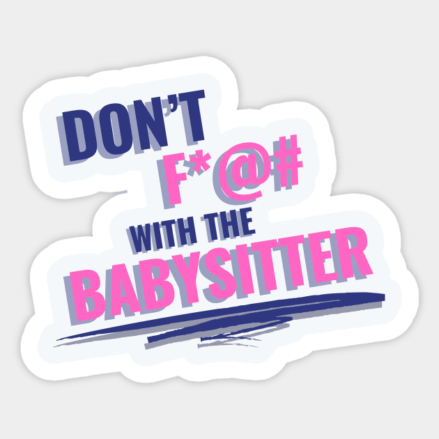 Don't F with the Babysitter Sticker by Eighties Flick Flashback